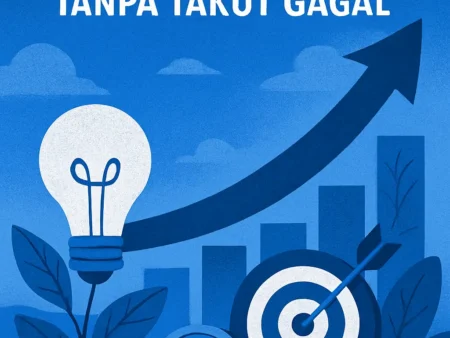 Strategi Sukses Menjalankan Usaha Tanpa Takut Gagal