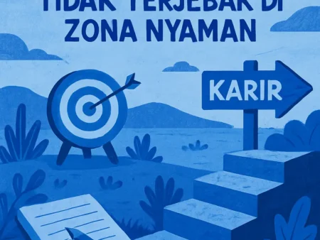 Langkah Cerdas Menyusun Rencana Karir agar Tidak Terjebak di Zona Nyaman